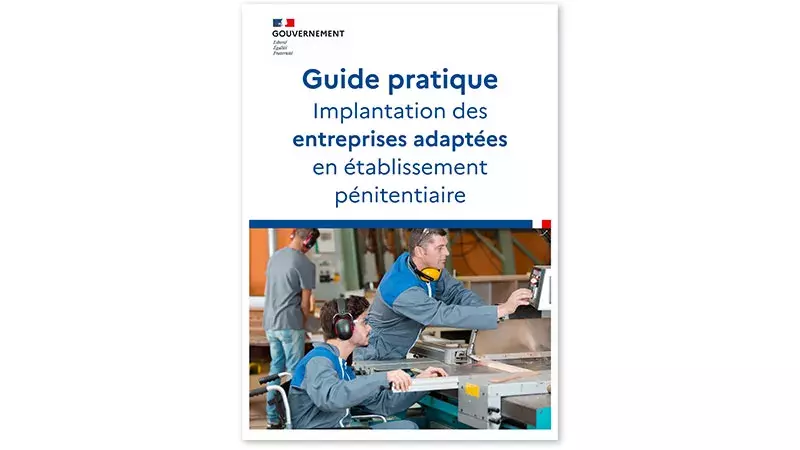 Guide pratique | Implantation des entreprises adaptées en établissement pénitentiaire