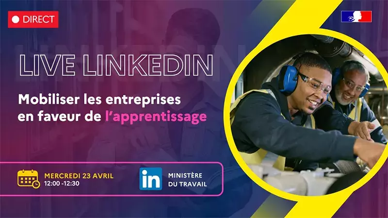 Direct | Live LinkedIn | Mobiliser les entreprises en faveur de l'apprentissage | Mercredi 23 avril,12h00-12h30 | Ministère du travail
